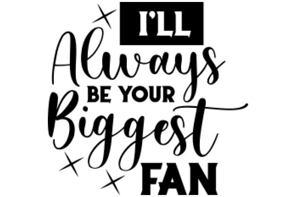 I'll Always Be Your Biggest Fan