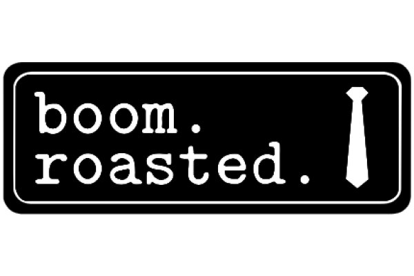 A Sign of Modernity: The 'Boom. Roasted.'