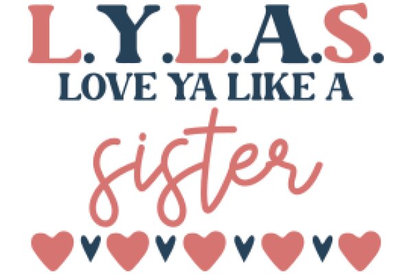 L.Y.L.A.S. Love Ya Like A Sister