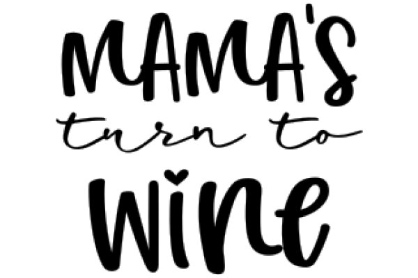 Mama's Turn to Wine: A Heartfelt Message