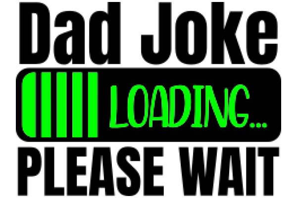 Dad Joke: Please Wait While Loading...