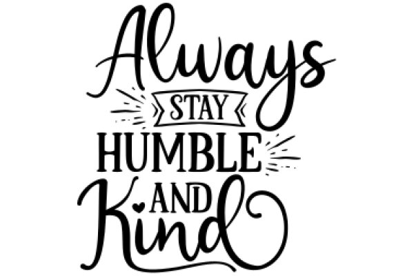 Always Stay Humble and Kind