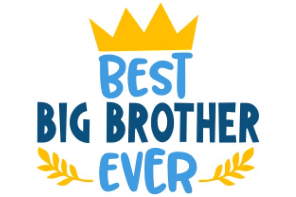 Best Big Brother Ever: A Symbol of Unwavering Support and Love