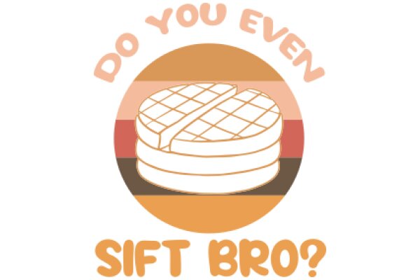 A Playful Invitation to a Sift Bro: Do You Even Sift Bro?