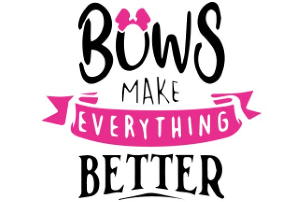 Bows Make Everything Better