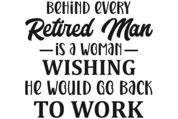 Behind Every Retired Man: A Wish for Work