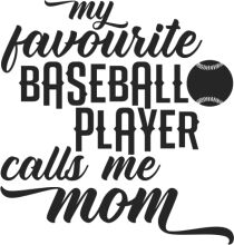 My Favorite Baseball Player Calls Me Mom