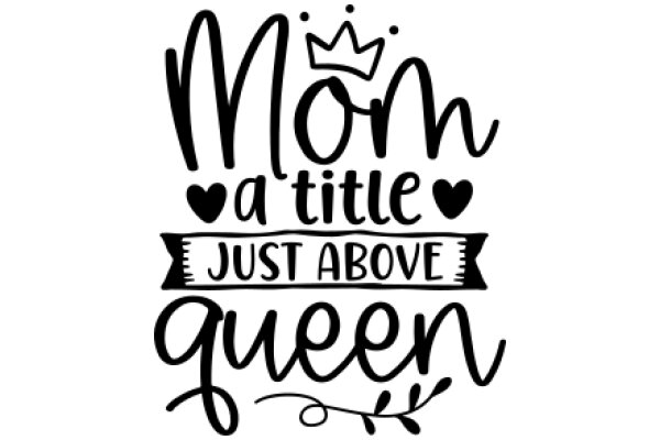 Mom's Title: Just Above Queen