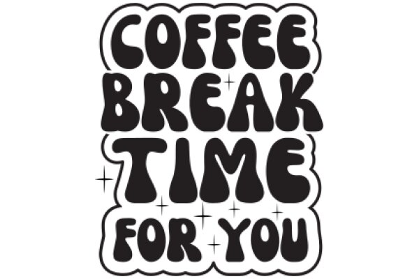 Coffee Break Time for You