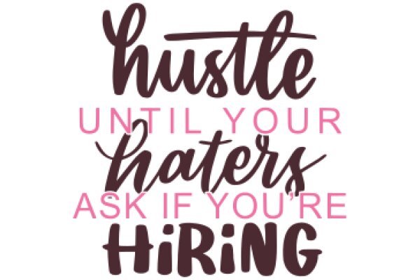 Hustle Until You Hate Your Haters: A Pink Empowerment Quote