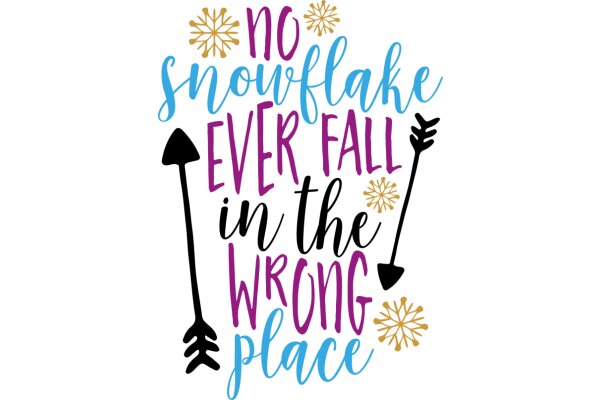 Inspirational Quote: No Snowflake Ever Falls in the Wrong Place