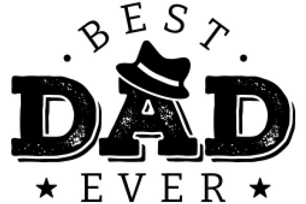 Best Dad Ever: A Tribute to Fatherhood