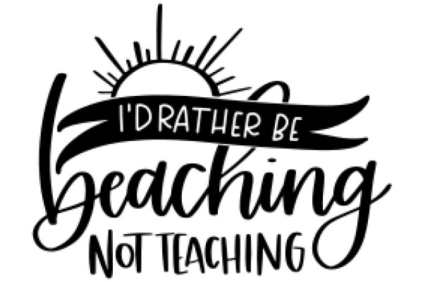 'I'd Rather Be Teaching: A Playful Declaration of Passion for Education