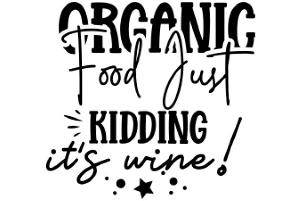 Organic Food: A Humorous Take on Healthy Choices