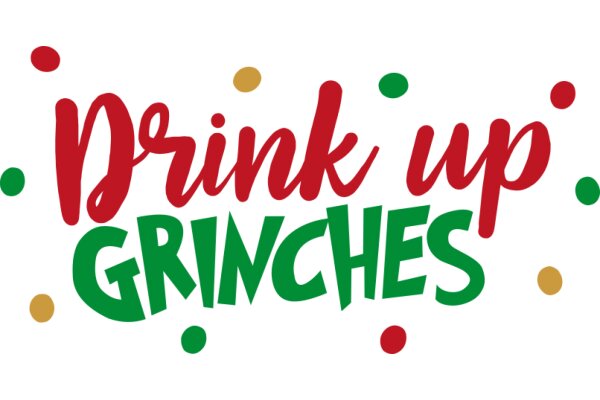 Drink Up Grinches: A Festive Holiday Greeting