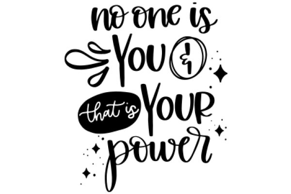 Empowerment Quote: 'No One Is You, That Is Your Power'