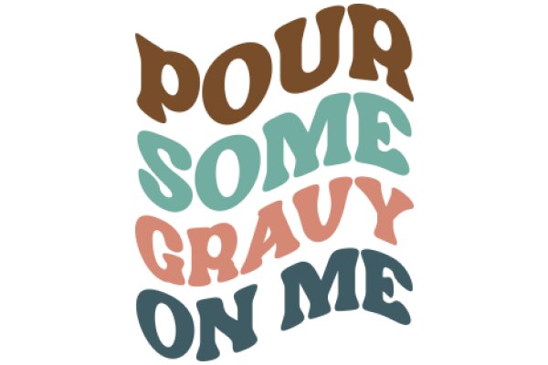 Pour Some Gravy on Me: A Playful Take on a Classic Phrase