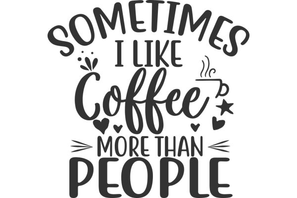 Sometimes I Like Coffee More Than People