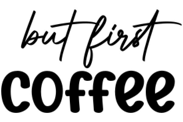 But First, Coffee: A Graphic Design Showcasing the Popular Phrase