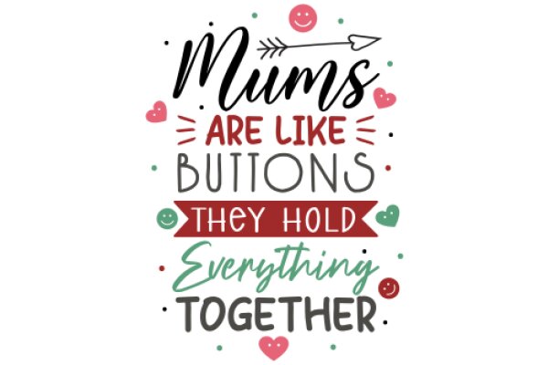 Moms Are Like Buttons: They Hold Everything Together