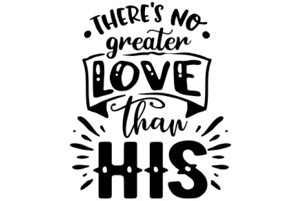 A Heartfelt Message: 'There's No Greater Love Than His'