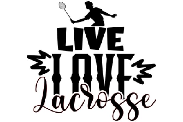 Live, Love, Lacrosse: A Passionate Journey