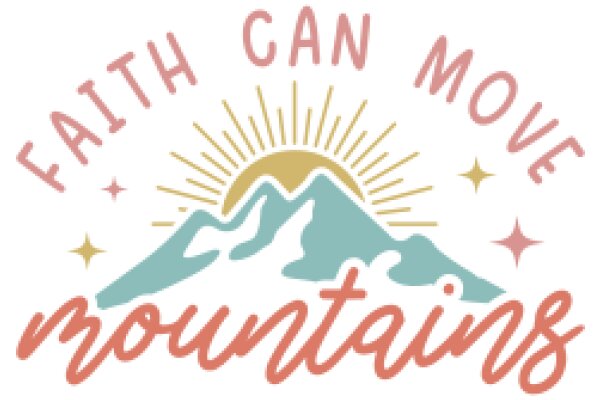 Faith Can Move Mountains: A Motivational Quote