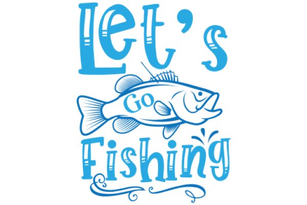 Let's Go Fishing: A Playful Invitation to an Adventure on the Water