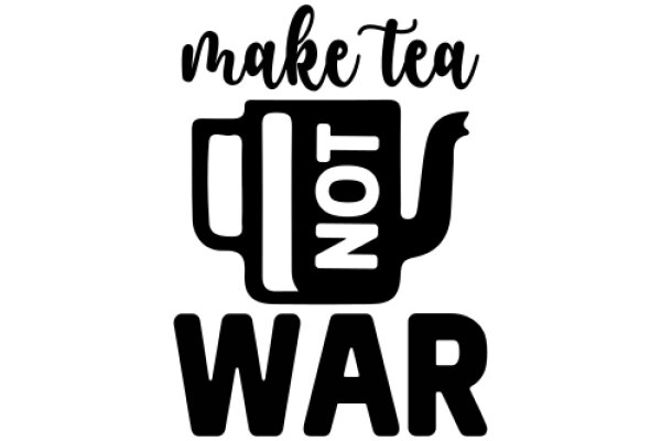 Make Tea Not War