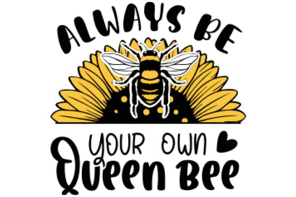 Always Be Your Own Queen Bee