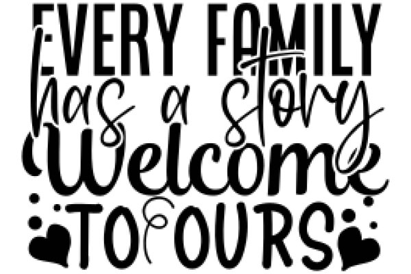 Every Family Has a Story: Welcome to Ours