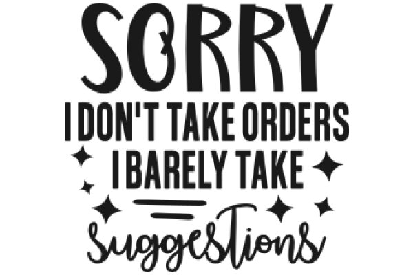 Sorry, I Don't Take Orders: Suggestions