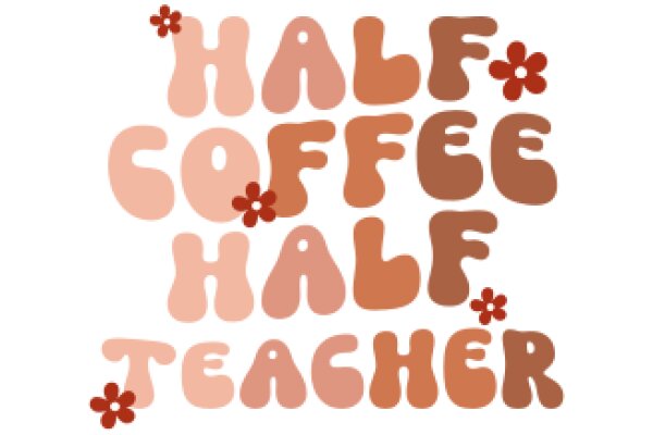 Half Coffee, Half Teacher: A Playful Tribute to the World of Education