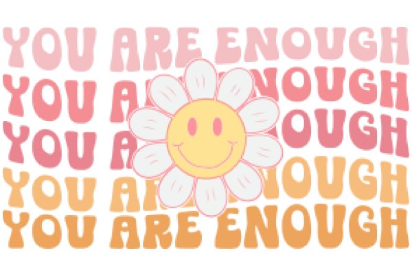 A Positive Affirmation Poster: 'You Are Enough' with a Smiling Flower