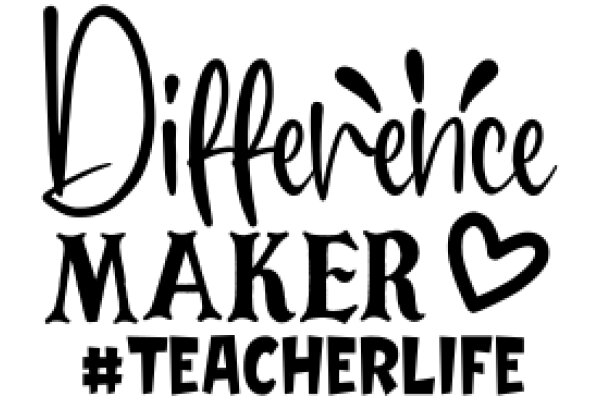 Difference Maker Teacher Life