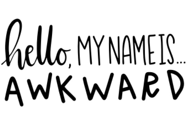 Hello, My Name Is Awkward: A Playful Guide to Embracing Your Unique Identity