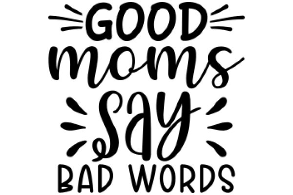 Good Moms Say Bad Words: A Graphic Design