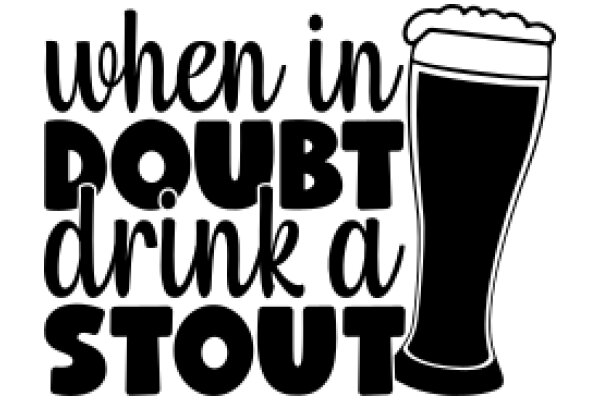 When in Doubt, Drink a Stout