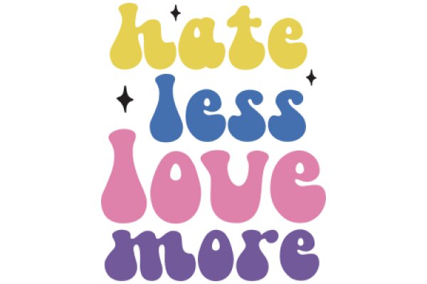 Hate Less Love More: A Positive Affirmation Poster