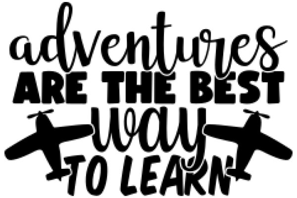 Adventures Are the Best Way to Learn: A Quote to Inspire Lifelong Learning