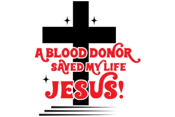 A Blood Donor Saved My Life, Jesus!