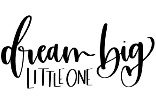 Dream Big: Little One