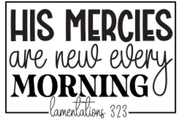 His Mercies Are New Every Morning: Lamentations 3:23