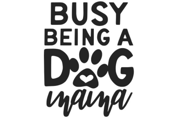 Busy Being a Dog Lover: A Playful Affirmation for Dog Enthusiasts