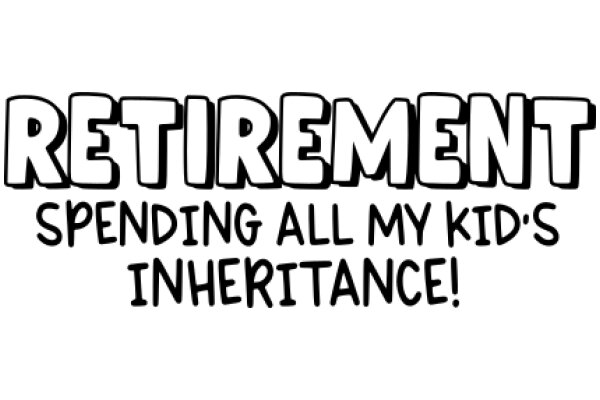 Retirement: Spending All My Kid's Inheritance!