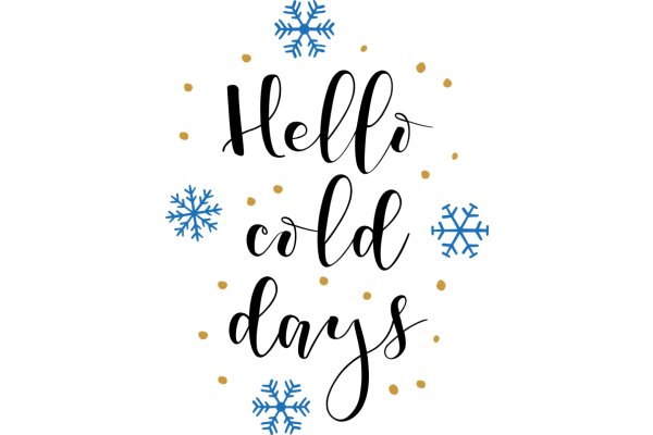 Warm Holiday Greetings: Hello and Cold Days Ahead!