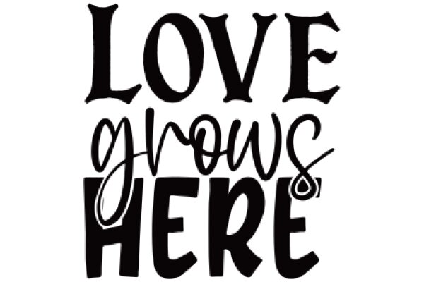 Love Grows Here: A Symbol of Affection and Care