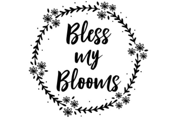 Bless My Blooms: A Floral Affirmation