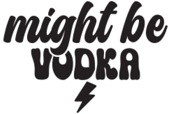 Might Be Vodka: A Playful Take on the Iconic Drink