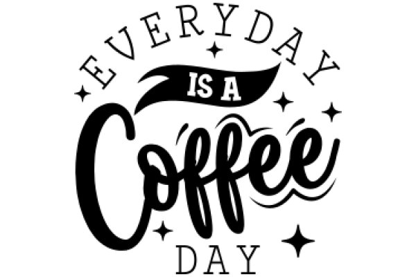 Everyday is a Coffee Day